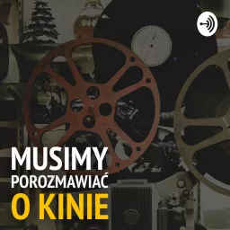 Musimy porozmawiać o kinie Podcast artwork