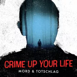 Crime up your Life - Mord und Totschlag Podcast artwork
