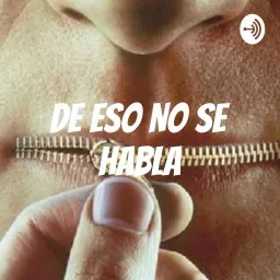 De eso No Se Habla Podcast artwork