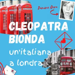 Cleopatra Bionda, un'italiana a Londra! Podcast artwork