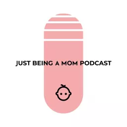 I’m Just Being A Mom Podcast's show artwork