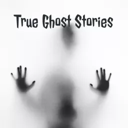 True Ghost Stories Podcast artwork