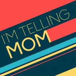 I'm Telling Mom Podcast artwork