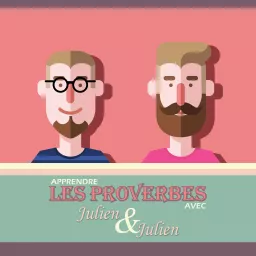 Apprendre les proverbes avec Julien & Julien Podcast artwork