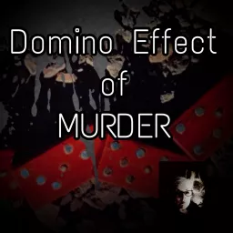 Domino Effect of Murder Podcast artwork