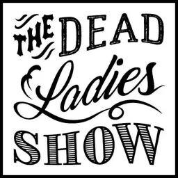 Dead Ladies Show Podcast artwork