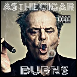 As the Cigar Burns Podcast artwork