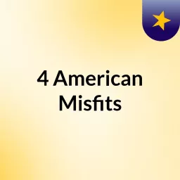 4 American Misfits Podcast artwork