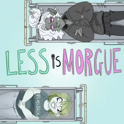 Less Is Morgue Podcast artwork