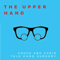 The Upper Hand: Chuck & Chris Talk Hand Surgery Podcast artwork