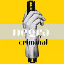 Negra y Criminal - Cadena SER Podcast artwork