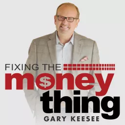 Fixing The Money Thing with Gary Keesee Podcast artwork