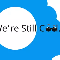 The We're Still Cool Podcast artwork