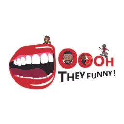 Oooh They Funny (The Show) Podcast artwork