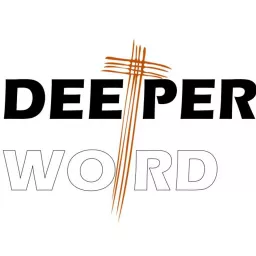 Deeper Word with Bill Kassler Podcast artwork