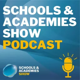 The Schools & Academies Show Podcast artwork