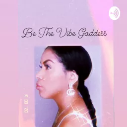 Be THE VIBE Goddess Podcast artwork