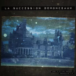 La succession Demonceaux 📕 Fiction Sonore Podcast artwork