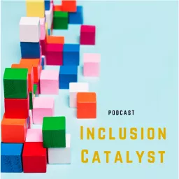 Inclusion Catalyst Podcast artwork