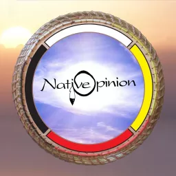 Native Opinion an American Indian Perspective Podcast artwork