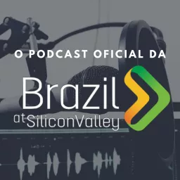 Podcast oficial da Brazil at Silicon Valley artwork