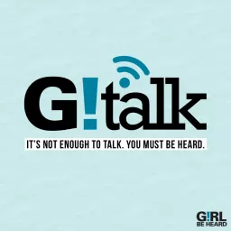 Girl Be Heard's G!TALK Podcast artwork