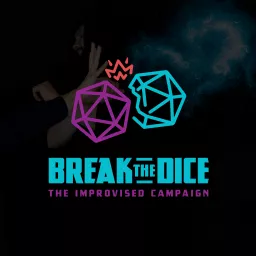 Break the Dice: The Improvised Campaign Podcast artwork