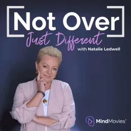 Not Over, Just Different Podcast artwork