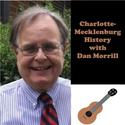 Charlotte-Mecklenburg History with Dan Morrill Podcast artwork