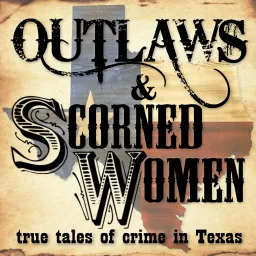Outlaws & Scorned Women Podcast artwork