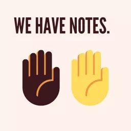 We Have Notes Podcast artwork