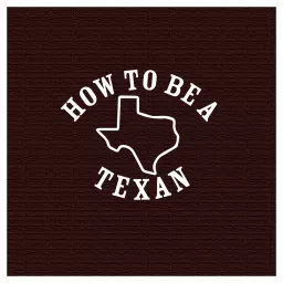 How to be a Texan Podcast artwork