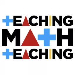 Teaching Math Teaching Podcast