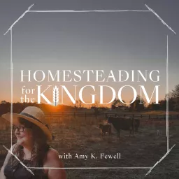 Homesteading for the Kingdom Podcast artwork