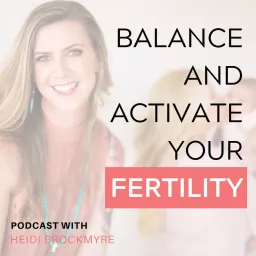 Balance and Activate Your Fertility Podcast artwork