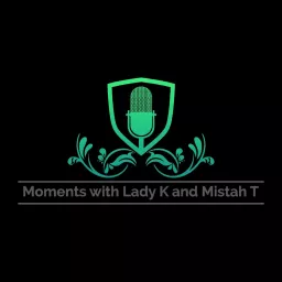 Moments With Lady K & Mistah T Podcast artwork