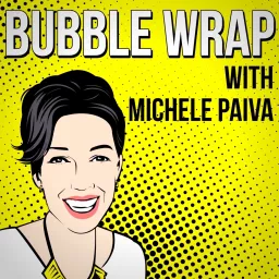 Bubble Wrap|Michele Paiva Podcast artwork