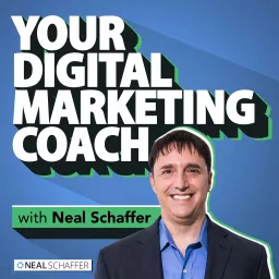 Your Digital Marketing Coach with Neal Schaffer Podcast artwork