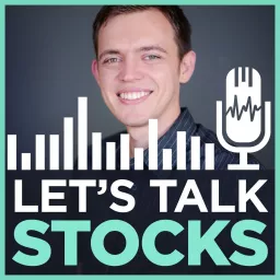 Let's Talk Stocks with Sasha Evdakov - Improve Your Trading & Investing in the Stock Market Podcast artwork