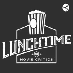 Lunchtime Movie Critics