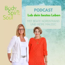 Body Spirit Soul - Leb dein bestes Leben Podcast artwork