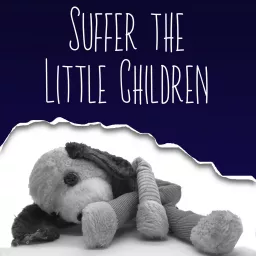 Suffer the Little Children Podcast artwork