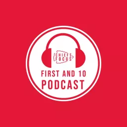 Chiefs Focus 1st And 10 Show Podcast artwork