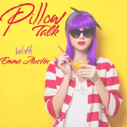 Pillow Talk with Emma Austin Podcast artwork