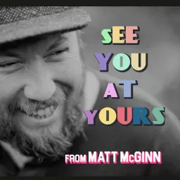 'See you at Yours' from Matt McGinn Podcast artwork
