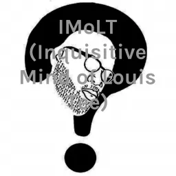 IMoLT (Inquisitive Mind of Louis Tee) Podcast artwork