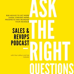 Ask the Right Questions, The Sales and RevOps Podcast