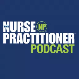 The Nurse Practitioner - The Nurse Practitioner Podcast