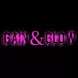 Gain & Glow The Podcast artwork