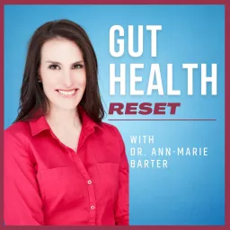 Gut Health Reset with Dr. Ann-Marie Barter Podcast artwork
